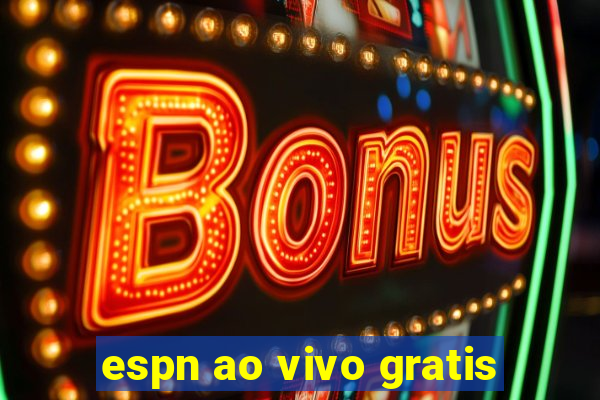 espn ao vivo gratis